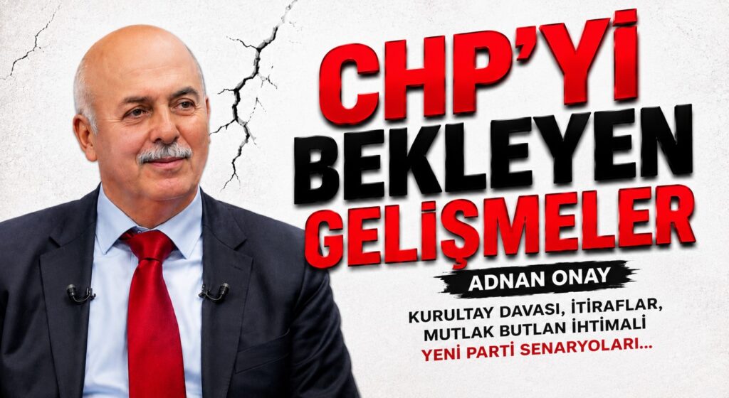 CHP’Yİ BEKLEYEN GELİŞMELER