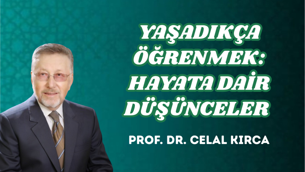 YAŞADIKÇA ÖĞRENMEK: HAYATA DAİR DÜŞÜNCELER