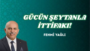 GÜCÜN ŞEYTANLA İTTİFAKI!