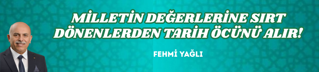 MİLLETİN DEĞERLERİNE SIRT DÖNENLERDEN TARİH ÖCÜNÜ ALIR!