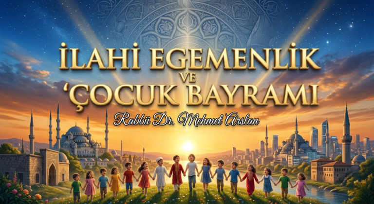 İLAHİ EGEMENLİK VE ÇOCUK BAYRAMI