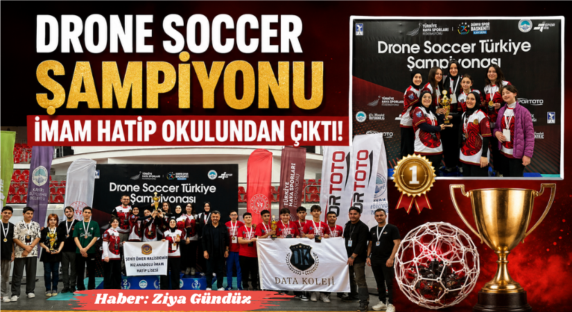 Drone Soccer Şamiyonu İmam Hatip Okulundan Çıktı!