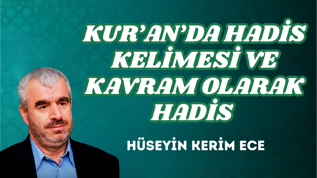 KUR’AN’DA HADİS KELİMESİ VE KAVRAM OLARAK HADİS  