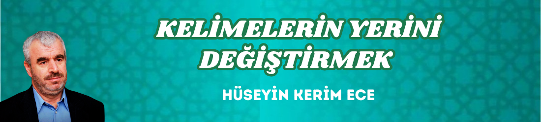 KELİMELERİN YERİNİ DEĞİŞTİRMEK 