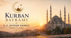 KURBAN BAYRAMI HEYECANI: İL İL BAYRAM NAMAZI VAKİTLERİ AÇIKLANDI