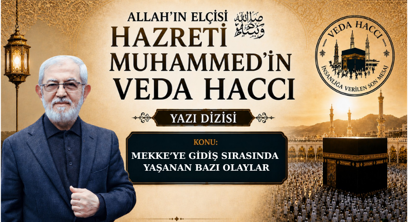 MEKKE’YE GİDİŞ SIRASINDA YAŞANAN BAZI OLAYLAR