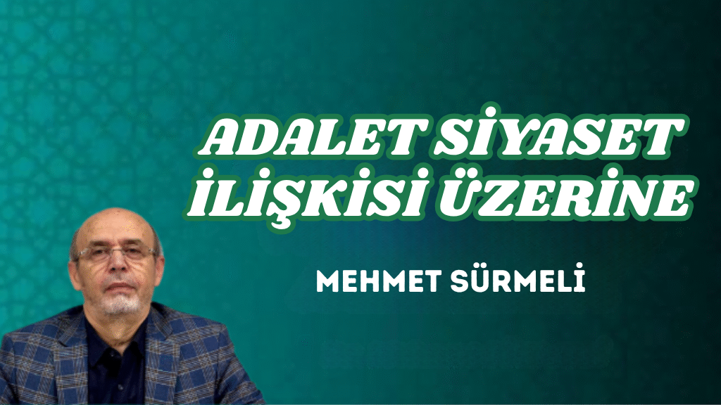 ADALET SİYASET İLİŞKİSİ ÜZERİNE