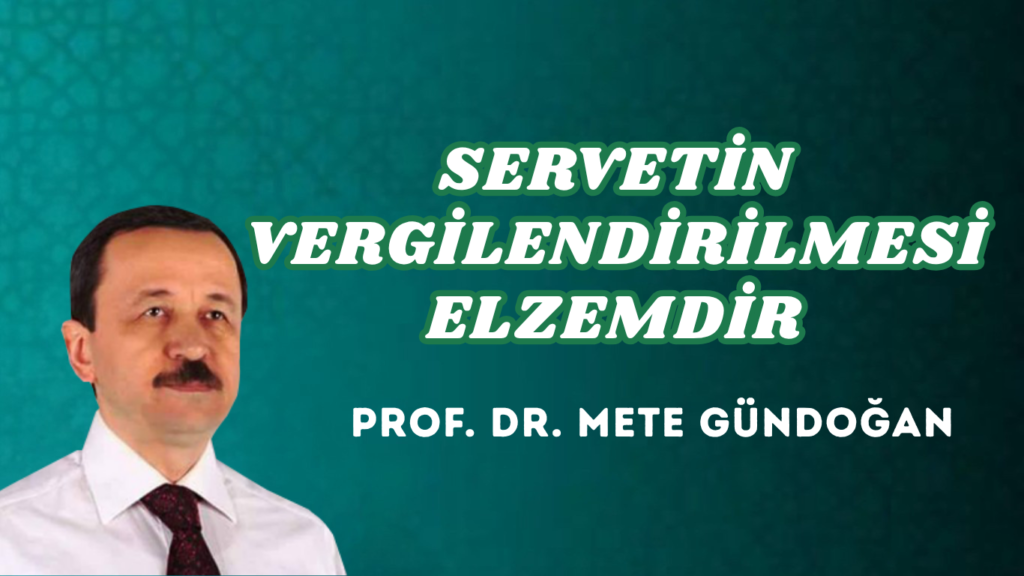 SERVETİN VERGİLENDİRİLMESİ ELZEMDİR