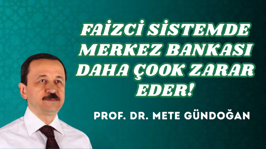 FAİZCİ SİSTEMDE MERKEZ BANKASI DAHA ÇOOK ZARAR EDER!