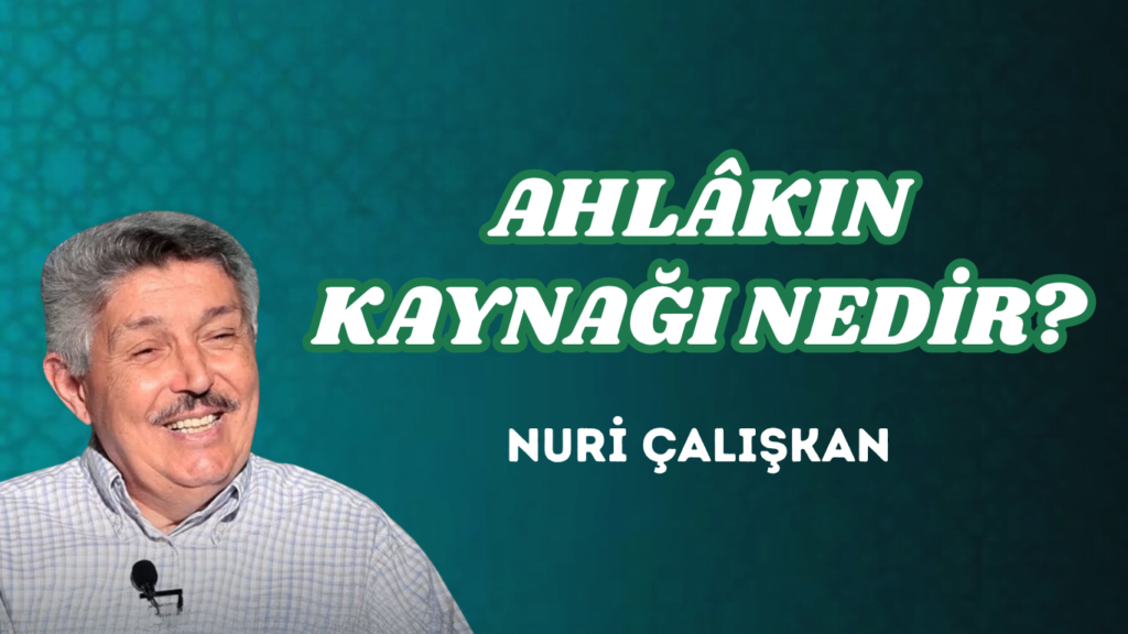 AHLÂKIN KAYNAĞI NEDİR?