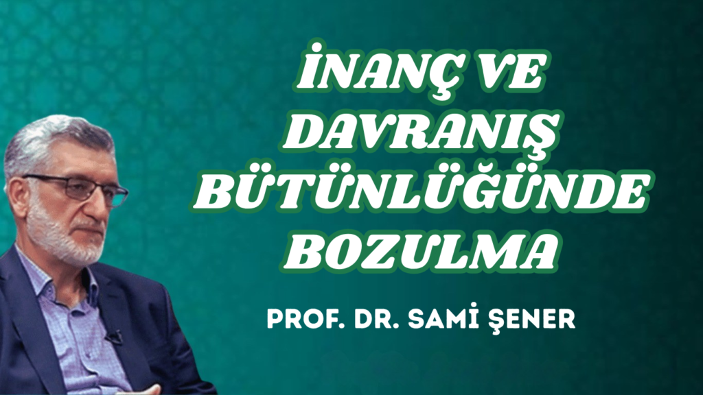 İNANÇ VE DAVRANIŞ BÜTÜNLÜĞÜNDE BOZULMA