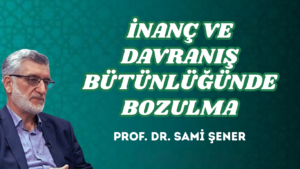 İNANÇ VE DAVRANIŞ BÜTÜNLÜĞÜNDE BOZULMA