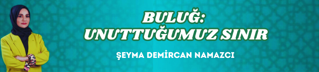 BULUĞ: UNUTTUĞUMUZ SINIR