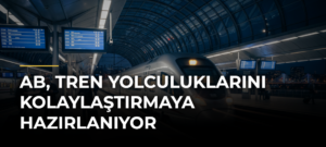 AB, tren yolculuklarını kolaylaştırmaya hazırlanıyor