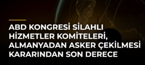 ABD Kongresi Silahlı Hizmetler Komiteleri, Almanyadan asker çekilmesi kararından son derece endişeli