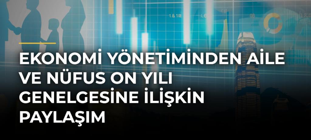 Ekonomi Yönetiminden Aile ve Nüfus On Yılı Genelgesine İlişkin Paylaşım