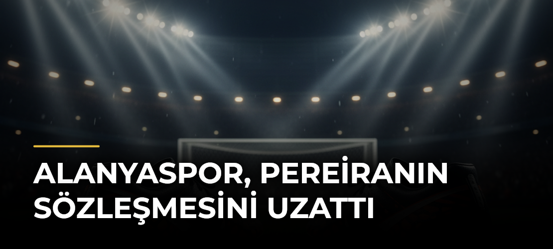 Alanyaspor, Pereiranın Sözleşmesini Uzattı