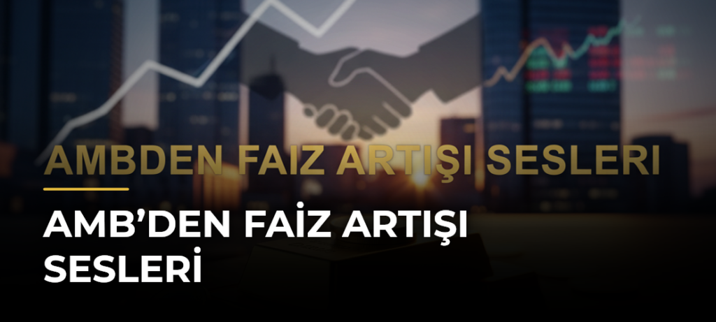 AMB’den Faiz Artışı Sesleri