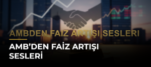 AMB’den Faiz Artışı Sesleri