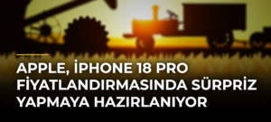Apple, iPhone 18 Pro fiyatlandırmasında sürpriz yapmaya hazırlanıyor