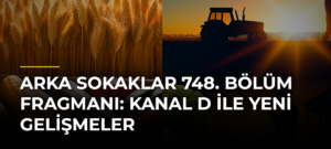 Arka Sokaklar 748. Bölüm Fragmanı: Kanal D ile Yeni Gelişmeler