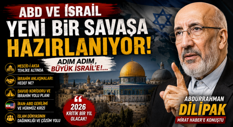 Abdurrahman Dilipak: ABD ve İsrail Yeni Bir Savaşa Hazırlanıyor!