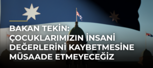 Bakan Tekin: Çocuklarımızın insani değerlerini kaybetmesine müsaade etmeyeceğiz