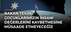 Bakan Tekin: Çocuklarımızın insani değerlerini kaybetmesine müsaade etmeyeceğiz
