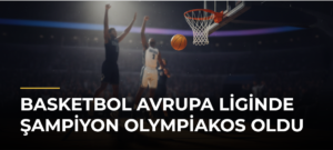 Basketbol Avrupa Liginde şampiyon Olympiakos oldu