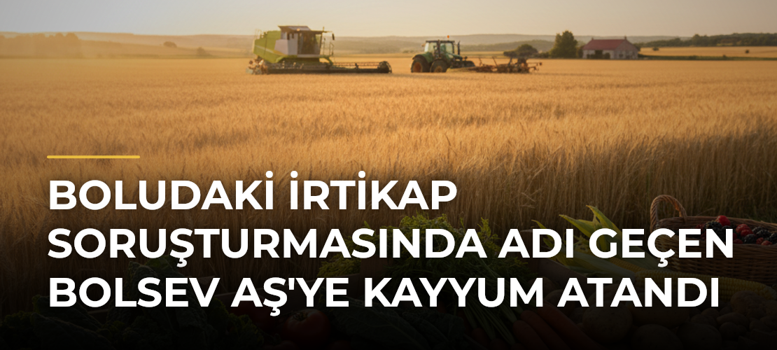 Boludaki İrtikap Soruşturmasında Adı Geçen BolSev AŞ'ye Kayyum Atandı - Mirat Haber
