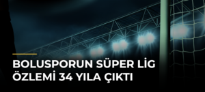 Bolusporun Süper Lig özlemi 34 yıla çıktı