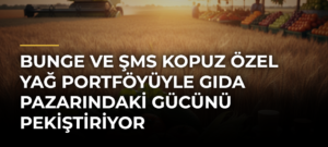 Bunge ve ŞMS Kopuz Özel Yağ Portföyüyle Gıda Pazarındaki Gücünü Pekiştiriyor