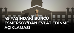 49 Yaşındaki Burcu Esmersoy’dan Evlat Edinme Açıklaması