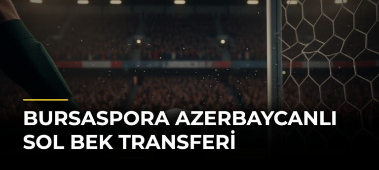Bursaspora Azerbaycanlı Sol Bek Transferi
