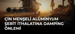 Çin menşeli alüminyum şerit ithalatına damping önlemi