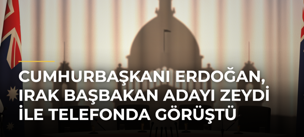 Cumhurbaşkanı Erdoğan, Irak Başbakan adayı Zeydi ile telefonda görüştü