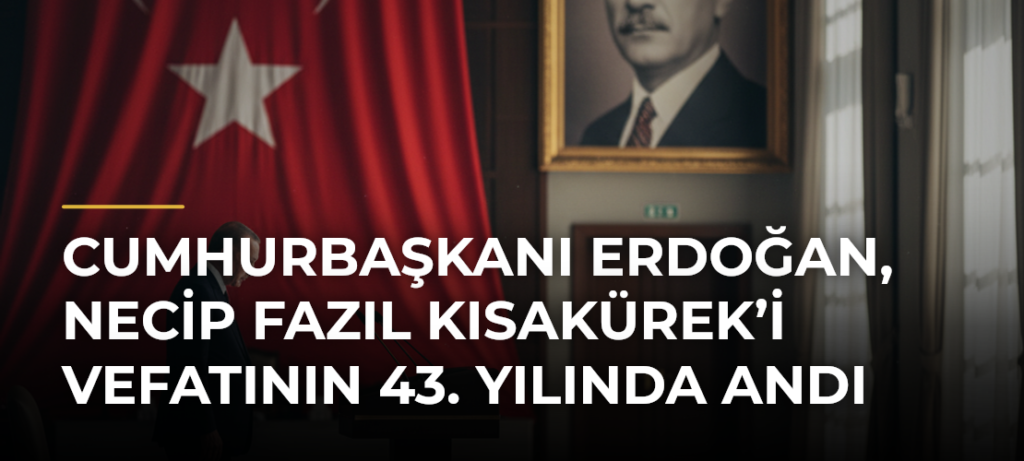 Cumhurbaşkanı Erdoğan, Necip Fazıl Kısakürek’i vefatının 43. yılında andı