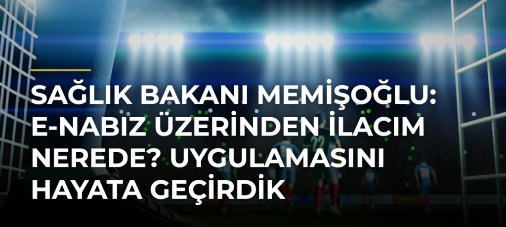 Sağlık Bakanı Memişoğlu: e-Nabız üzerinden İlacım Nerede? uygulamasını hayata geçirdik