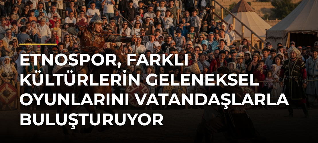 Etnospor, Farklı Kültürlerin Geleneksel Oyunlarını Vatandaşlarla Buluşturuyor - Mirat Haber
