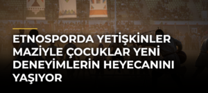 Etnosporda Yetişkinler Maziyle Çocuklar Yeni Deneyimlerin Heyecanını Yaşıyor