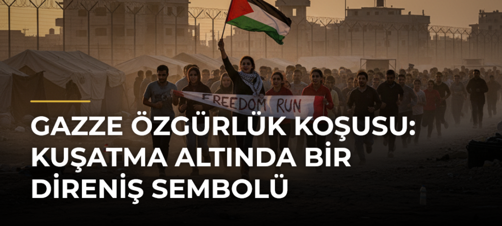 Gazze Özgürlük Koşusu: Kuşatma Altında Bir Direniş Sembolü