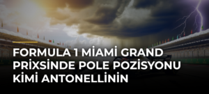 Formula 1 Miami Grand Prixsinde pole pozisyonu Kimi Antonellinin