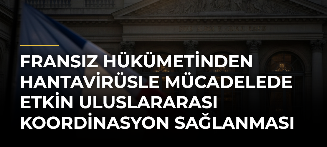 Fransız hükümetinden Hantavirüsle mücadelede etkin uluslararası koordinasyon sağlanması çağrısı