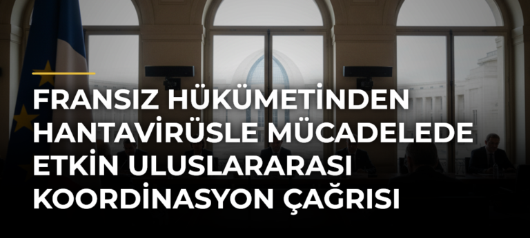 Fransız Hükümetinden Hantavirüsle Mücadelede Etkin Uluslararası Koordinasyon Çağrısı