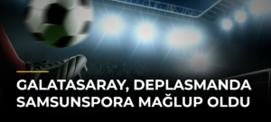 Galatasaray, deplasmanda Samsunspora mağlup oldu