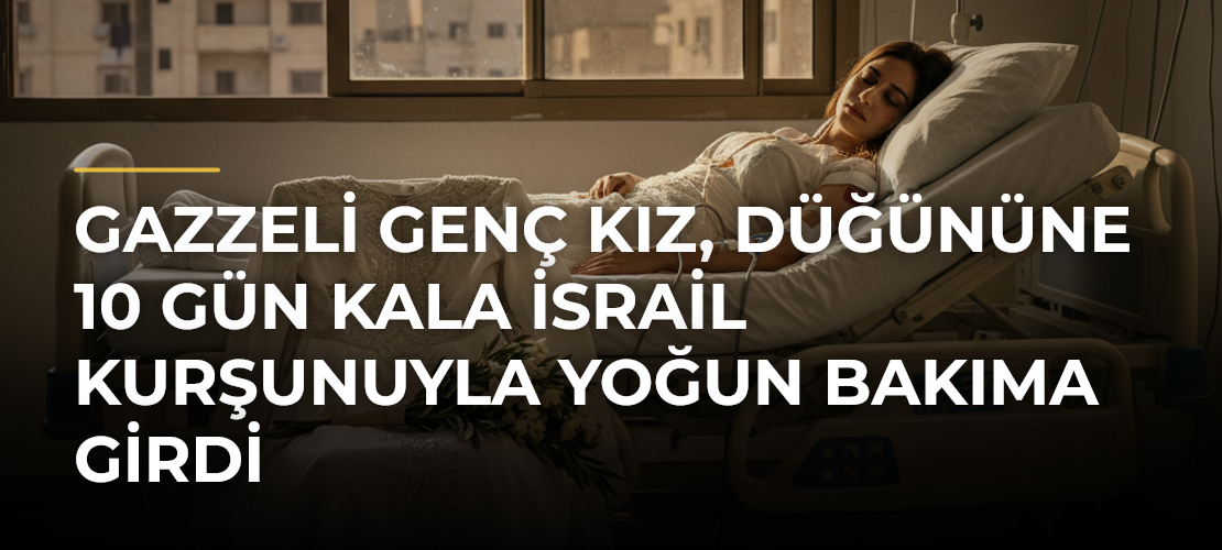 Gazzeli genç kız, düğününe 10 gün kala İsrail kurşunuyla yoğun bakıma girdi - Mirat Haber