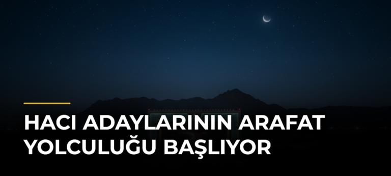Hacı Adaylarının Arafat Yolculuğu Başlıyor
