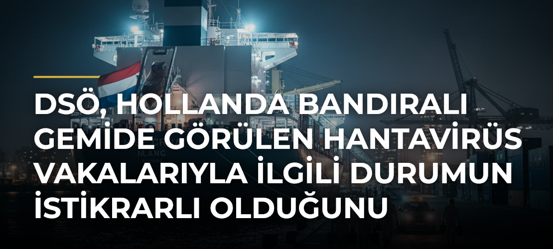 DSÖ, Hollanda bandıralı gemide görülen hantavirüs vakalarıyla ilgili durumun istikrarlı olduğunu bildirdi - Mirat Haber