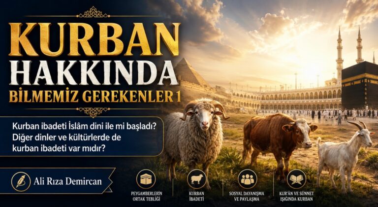 KURBAN İBADETİ İSLAM DİNİ İLE Mİ BAŞLADI?