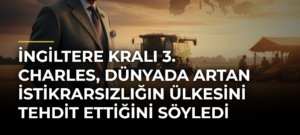 İngiltere Kralı 3. Charles, dünyada artan istikrarsızlığın ülkesini tehdit ettiğini söyledi